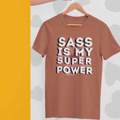 Sass Is My Superpower T-shirt – Bold typography graphic tee for confident and stylish individuals